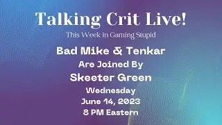 Talking Crit Live! with Special Guest Skeeter Green! Tonight @ 8PM Eastern