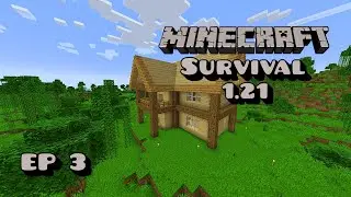 Building the House (2/2) | Minecraft 1.21 | Survival Longplay | Ep 3