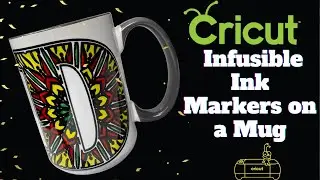 INFUSIBLE INK FOR BEGINNERS: HOW TO USE CRICUT INFUSIBLE INK MARKERS ON MUGS