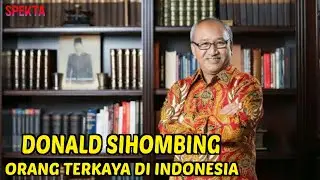 DONALD SIHOMBING MASUK DAFTAR ORANG TERKAYA DUNIA ASAL INDONESIA, SIAPA DIA?