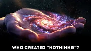 How Did Everything Start From Nothing?
