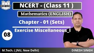 Lec - 08 | Class -11 Math |Exercise Miscellaneous | NCERT | Preparation From Scratch | Study Nation