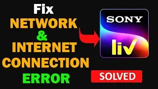 Fix Sony LIV App Network & No Internet Connection Error Problem in Android Smartphone