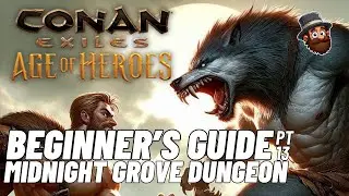 Conan Exiles - 2024 Guide  - Pt. 16: Midnight Grove Dungeon