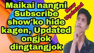How to subscribe hide || Maikai nangni subscribe show-ko hide kagen.