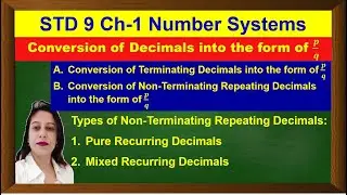 Conversion of decimals into form of 𝒑/𝒒Pure & Mixed Recurring Decimals-Std 9 Ch-1 Number Systems