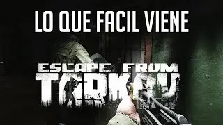 LO QUE FACIL SE VIENE | ESCAPE FROM TARKOV Closed beta