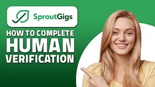 How to Complete Human Verification in SproutGigs! (Quick & Easy)