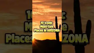 10 İconic Must-Visit Places in ARIZONA