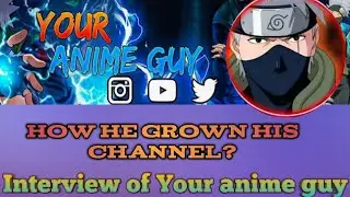 interview of Your Anime guy// @YourAnimeGuy // Happy birthday Your Anime guy ❤️