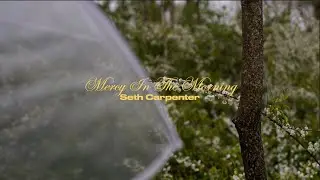 Mercy In The Morning (Official Audio) Seth Carpenter