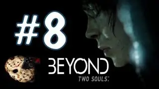 Прохождение Beyond Two Souls Walkthrough | За Гранью: Две Души - Часть 8