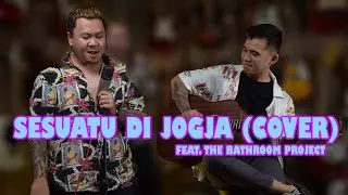 SESUATU DI JOGJA - ADHITIA SOFYAN ( COVER ) BY FRIEDY WIJAYA FEAT BATHROOM PROJECT