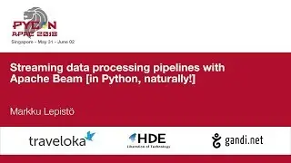 Streaming data processing pipelines with Apache Beam [in Python, naturally!] - PyCon APAC 2018