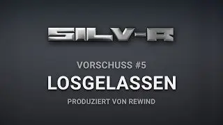 Silv-R - Losgelassen (Vorschuss #5) (prod. by Rewind)