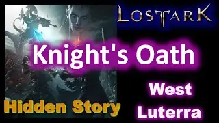 Knight's Oath - Hidden Story - West Luterra - Lost Ark