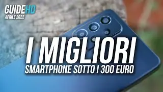 I MIGLIORI SMARTPHONE SOTTO I 300 EURO | Aprile 2022