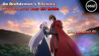 An Archdemon's Dilemma: How to Love Your Elf Bride - Opening | Wakaranai Ai | Osu!