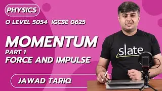 Momentum | Part 1: Force and Impulse | O Level Physics | Jawad Tariq | SLATE