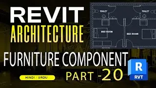 20 - Furniture Component In Revit | Revit Architecture Complete Tutorials in Hindi | Urdu