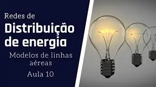 AMSE - Aula 10 (Parte 3) - Modelagem de linhas aéreas em redes de distribuição