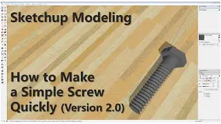 Sketchup Modeling - How to Make a Simple Screw Quickly (Version 2.0)