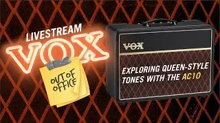 VOX Out of Office - Queen Style Tones with the AC10
