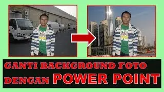 Cara Mengganti Background Foto Dengan POWER POINT