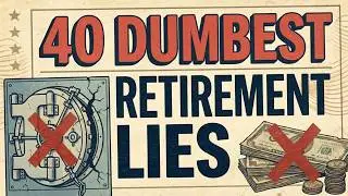 40 Retirement Lies Americans Still Believe
