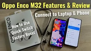 How to Use Oppo Enco M32  - Review and Features | Quick Switch Between Two Devices, How to Reset