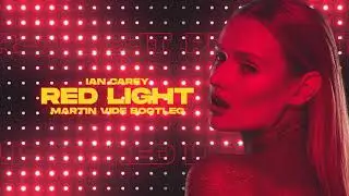 Ian Carey - RED LIGHT (Martin Vide Bootleg)
