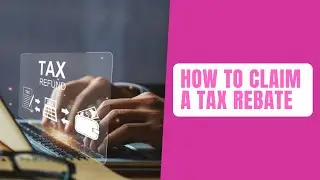How to claim a tax rebate
