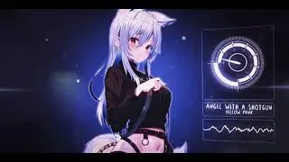 NIGHTCORE☆ ANGEL WITH A SHOTGUN ☆YELLOW PVNK