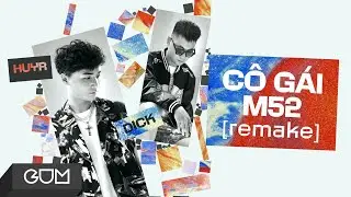 [SHARE MUSIC] CÔ GÁI M52 | HuyR ft DICK | OFFICIAL REMAKE