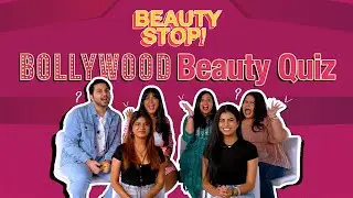 Beauty Stop Ep 6 | Bollywood Beauty Quiz