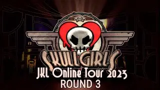 JKL Online Tour 2023. SkullGirls: 2nd Encore. Round 3