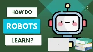 How Do Robots Learn?