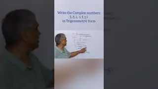 Write the complex numbers 1, -1, i, -i, 1 + i in Trigonometric form