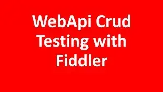 WebApi Crud Testing with Fiddler
