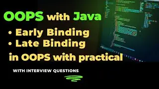 Lecture - 8 | Understanding Binding in OOPS | Early  and Late Binding in Java with practical