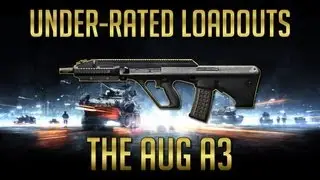 Under-Rated Loadouts - The AUG A3! BF3 PC Gameplay