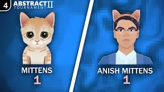 Abstract Tournament 2: Mittens VS Anish