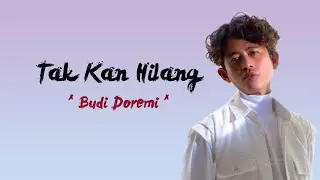 Budi Doremi  - TAK KAN HILANG (Video Lirik)