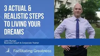 3 Actual & Realistic Steps to Living Your Dreams. #JohnRuman #livingyourbestlife