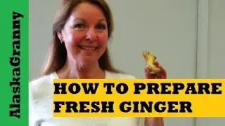 How To Use Fresh Ginger- Prepare Fresh Ginger- How To Freeze Ginger Root