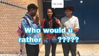 Who would you rather take home!! Asking girls (high school edition)