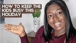 Activities to keep the kids busy this holiday| How to keep the kids busy this holiday