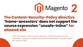 The Content Security Policy directive frame ancestors does not support the source expression