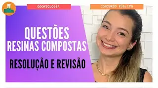 QUESTÕES RESINAS COMPOSTAS - RESOLUÇÃO E REVISÃO