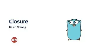Learning Golang Fundamentals - Closure Part 18